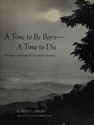 A time to be born--a time to die