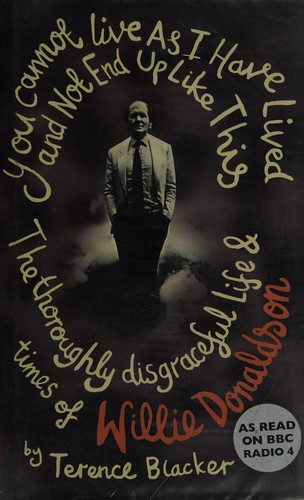 You Cannot Live as I Have Lived and Not End Up Like This: The Thoroughly Disgraceful Life & Times of Willie