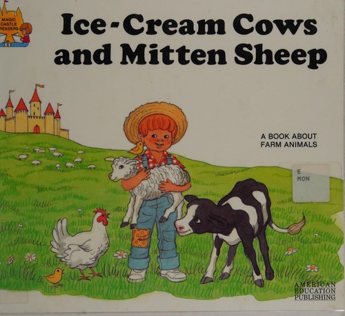 Ice-Cream Cows and Mitten Sheep: A Book About Farm Animals