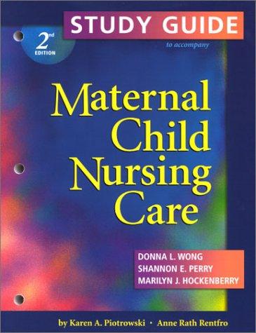 Study Guide to Accompany Wong, Perry, and Hockenberry's Maternal Child Nursing Care
