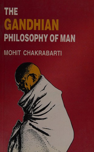 The Gandhian philosophy of man