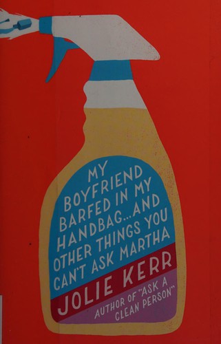 My Boyfriend Barfed in My Handbag--And Other Things You Can't Ask Martha