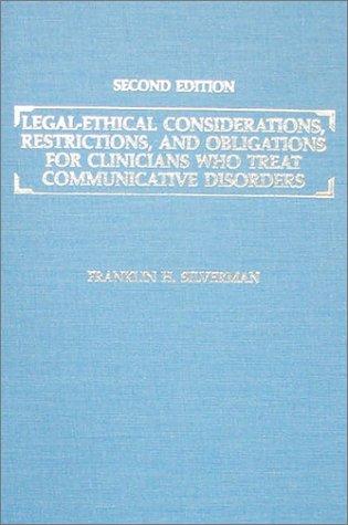 Legal-ethical considerations, restrictions, and obligations for clinicians who treat communicative disorders