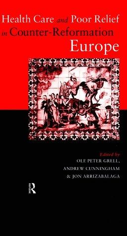 Health Care and Poor Relief in Counter-Reformation Europe