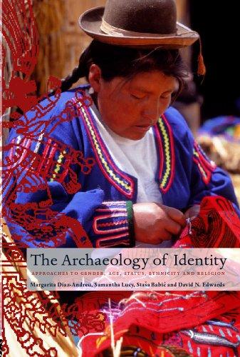 Archaeology of Identity: Approaches to Gender, Age, Status, Ethnicity and Religion