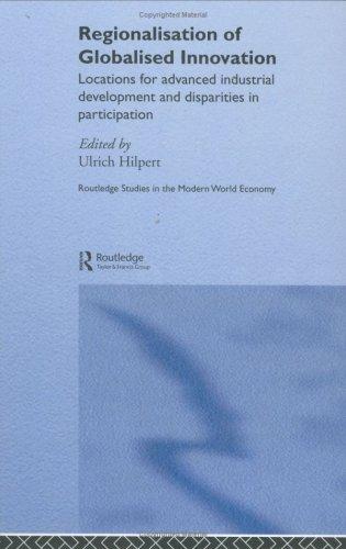 Regionalization of Globalized Innovation: Locations for Advanced Industrial Development