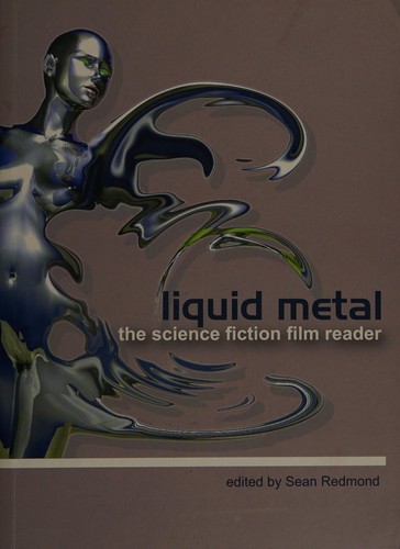 Liquid Metal: The Science Fiction Film Reader