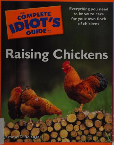 The complete idiot's guide to raising chickens