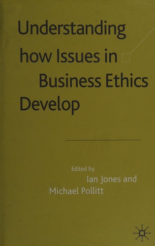 Understanding How Issues in Business Ethics Develop