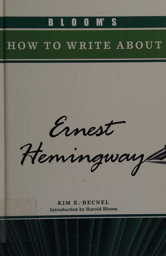 Bloom's How to Write About Ernest Hemingway
