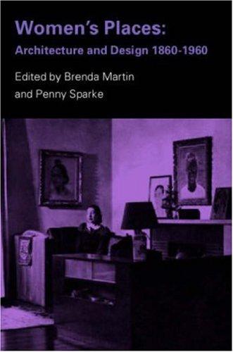 Women's Places: Architecture and Design 1860-1960