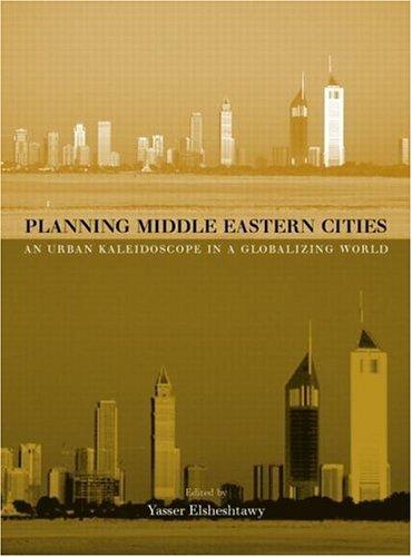 Planning Middle Eastern Cities: An Urban Kaleidoscope in a Globalizing World