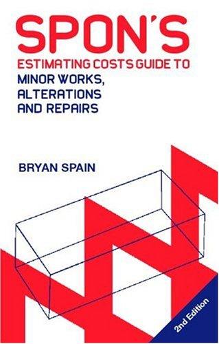 Spon's estimating costs guide to minor works, alterations, and repairs to fire, flood, gale, and theft damage