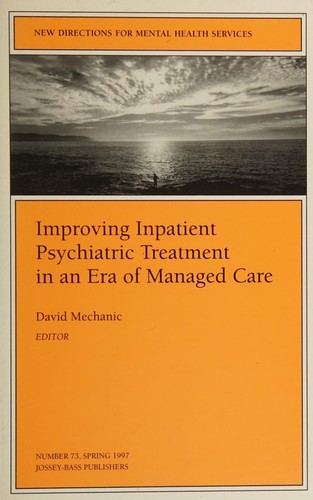 Improving Inpatient Psychiatric Treatment in an Era of Managed Care