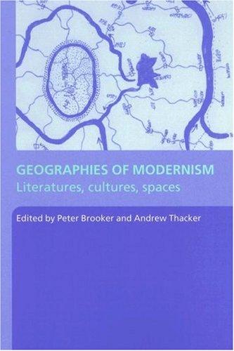 Geographies of Modernism  Literatures, Cultures, Spaces