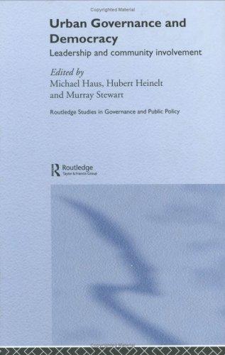 Urban Governance and Democracy: Leadership and Community Involvement