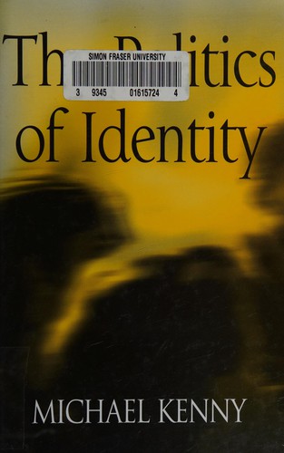 Politics of Identity: Liberal Political Theory and the Dilemmas of Difference