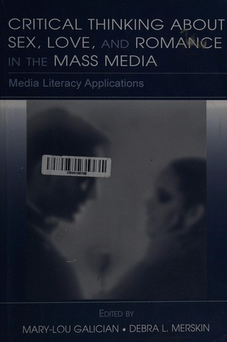Critical Thinking About Sex, Love, and Romance in the Mass Media