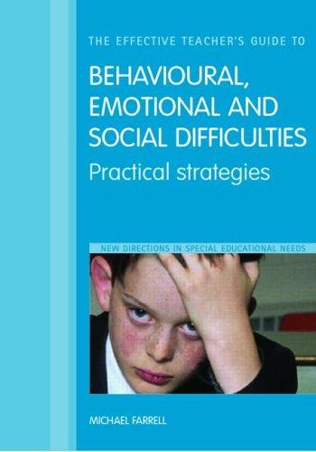 The Effective Teacher's Guide to Behavioural, Emotional and Social Difficulties
