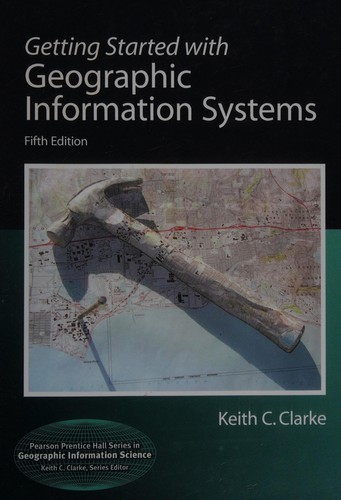 Getting Started with Geographic Information Systems
