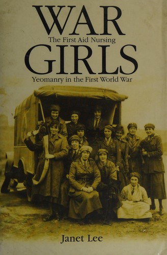War Girls: The First Aid Nursing Yeomanry in the First World War