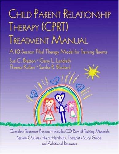 Child Parent Relationship Therapy (CPRT) Treatment Manual