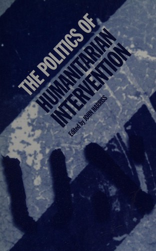 The Politics of Humanitarian Intervention
