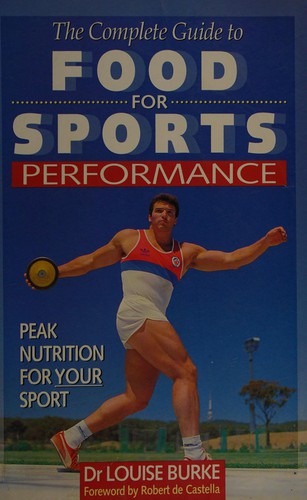 The Complete Guide to Food for Sports Performance: A Guide to Peak Nutrition for Your Sport