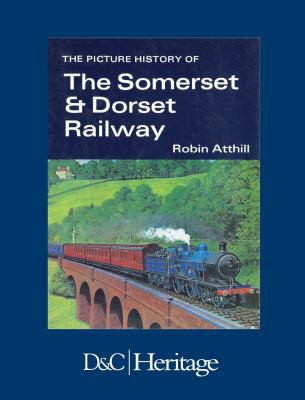 The Picture History of the Somerset & Dorset Railway