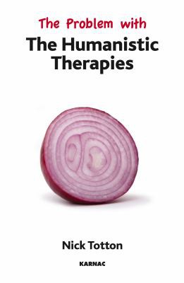 The problem with the humanistic therapies