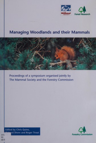 MANAGING WOODLANDS AND THEIR MAMMALS; ED. BY CHRIS QUINE