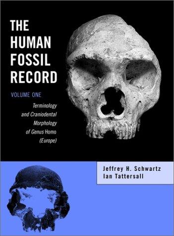 The Human Fossil Record, Terminology and Craniodental Morphology of Genus Homo (Europe)