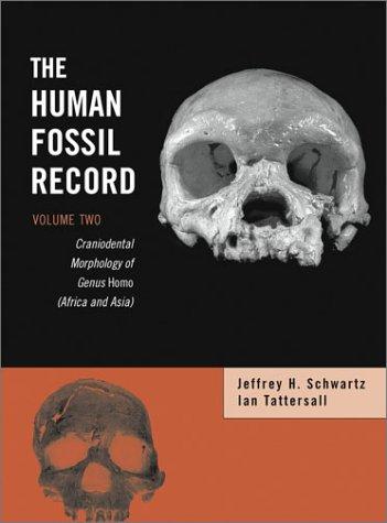 The Human Fossil Record: Craniodental Morphology of Genus Homo (Africa and Asia)