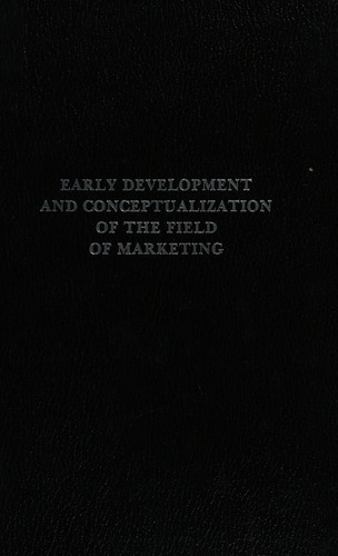 Early development and conceptualization of the field of marketing