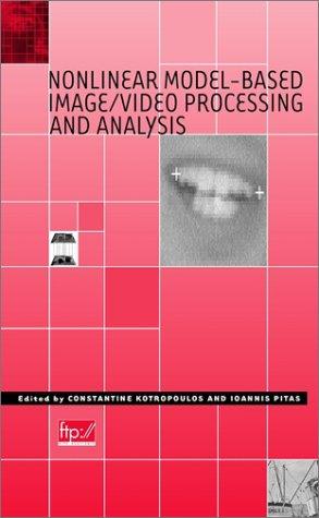 Nonlinear Model-Based Image/Video Processing and Analysis