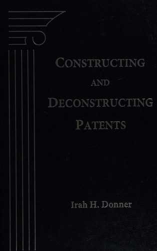 Constructing and Deconstructing a Patent