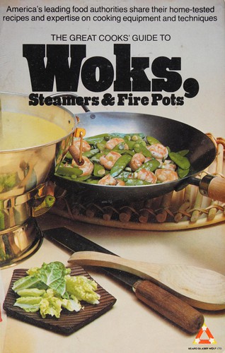 The Great cooks' guide to woks, steamers & fire pots