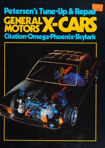Petersen's Tune-Up & Repair: General Motors X-Cars (Citation, Omega, Phoenix, Skylark)