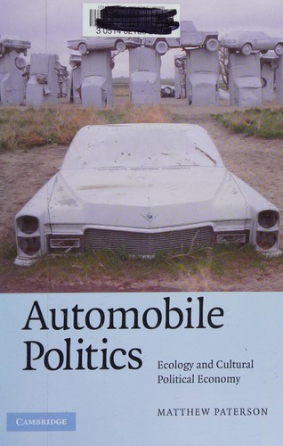 Automobile Politics: Ecology and Cultural Political Economy
