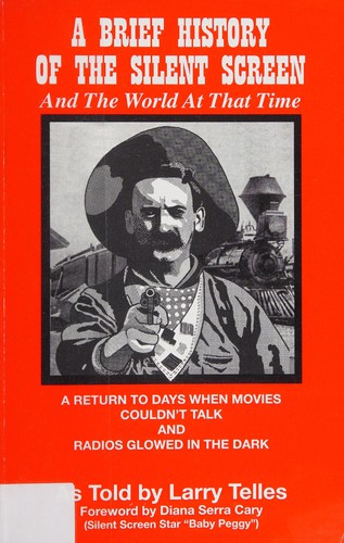 A Brief History of the Silent Screen and the World at That Time