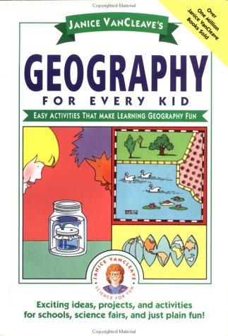 Janice VanCleave's Geography for Every Kid