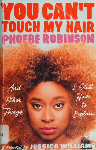 You can't touch my hair and other things I still have to explain