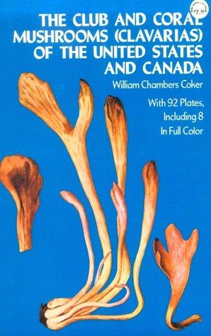 The Club and Coral Mushrooms (Clavarias) of the United States and Canada