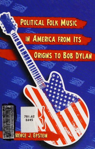 Political Folk Music in America: From Its Origins to Bob Dylan