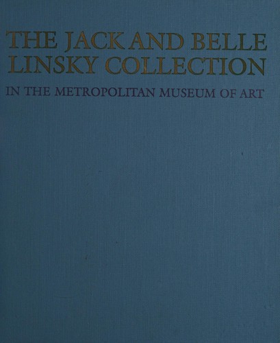 The Jack and Belle Linsky Collection in the Metropolitan Museum of Art