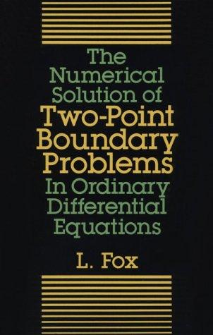 The Numerical Solution of Two-Point Boundary Problems in Ordinary Differential Equations