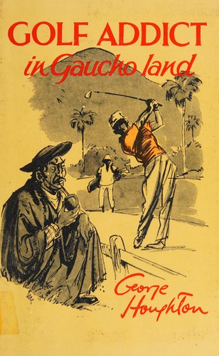 Golf Addict in Gaucho Land