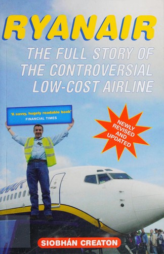 RYANAIR: THE FULL STORY OF THE CONTROVERSIAL LOW-COST AIRLINE