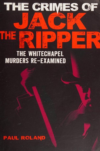 The crimes of Jack the Ripper