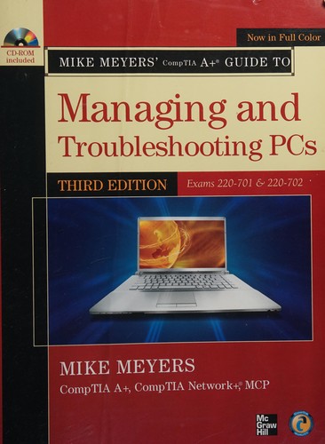 Mike Meyers' CompTIA A+ Guide to Managing and Troubleshooting PCs, Exams 220-701 & 220-702